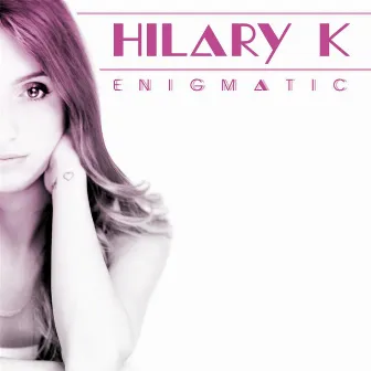 Enigmatic by Hilary K