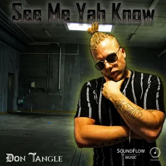 See Me Yah Know by Don Tangle