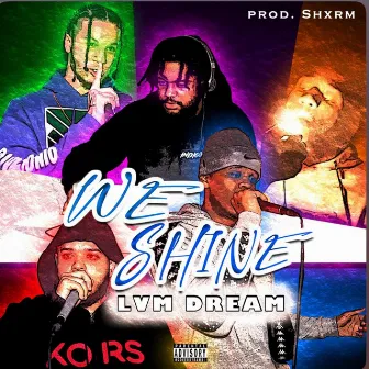 We Shine by LVM Dream