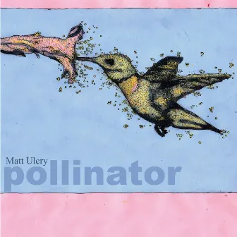 Pollinator by Matt Ulery