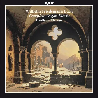 W.F. Bach: Complete Organ Works by Friedhelm Flamme