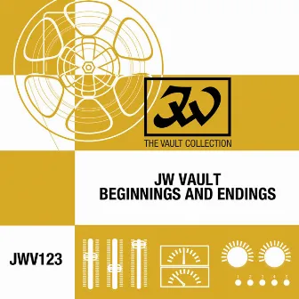 JW Vault: Beginnings And Endings by Kurt Rehfeld