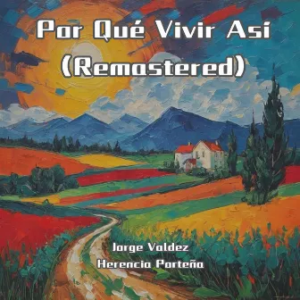 Por Qué Vivir Así (Remastered) by Herencia Porteña