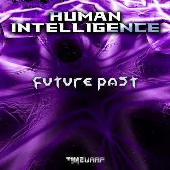 Future Past by Human Intelligence