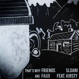 That's Why Friends Are Faux by Sloani