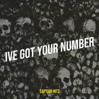 Ive Got Your Number by Captain Hitz