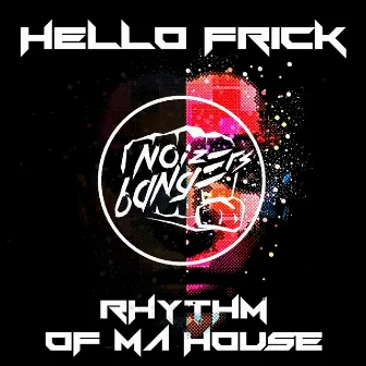 Rhythm of Ma House by Hello Frick