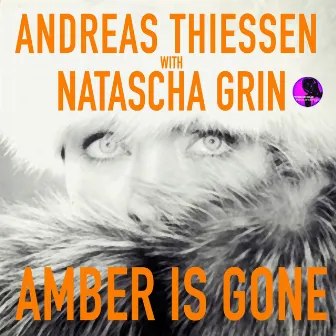 Amber Is Gone by Natascha Grin