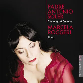 Padre Antonio Soler: Fandango & Sonatas by Marcela Roggeri