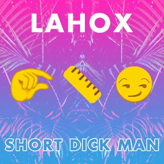 Short Dick Man by Lahox