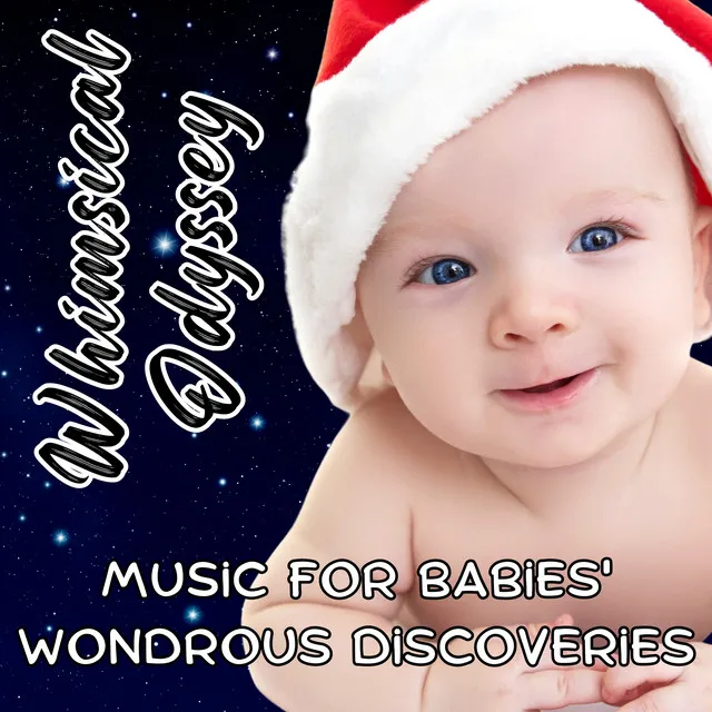 Whimsical Odyssey: Music for Babies' Wondrous Discoveries