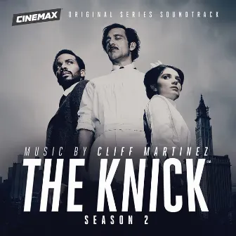 The Knick: Season 2 (Original Series Soundtrack) by Cliff Martinez