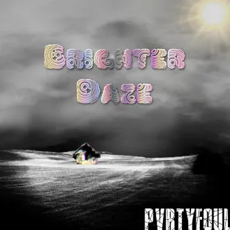 Brighter Daze by PVRTYFOUL