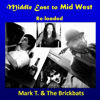 Middle East to Mid West Re-loaded by Mark T. & The Brickbats