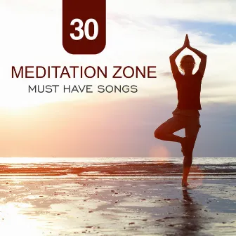 Meditation Zone (30 Must Have Songs, Spiritual Path to Buddha, Mindfulness of Breathing, Deep Visualization, Yoga and Healing Music) by Meditation Music Zone