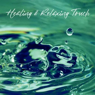 Healing & Relaxing Touch: Soothing Ocean Tunes for Body Treatments, Pleasant Massage Time, Energy from Water by Natural Therapy Music Academy