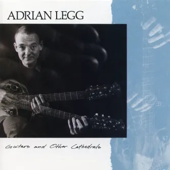 Guitars and Other Cathedrals by Adrian Legg