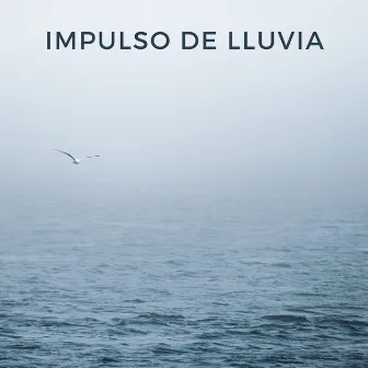 Impulso De Lluvia by Lluvia Sonidos FX