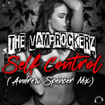 Self Control (Andrew Spencer Mix) by The Vamprockerz