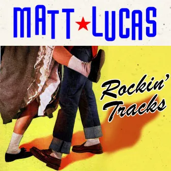 Rockin' Tracks by Matt Lucas