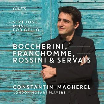 Boccherini, Franchomme Rossini & Servais: Virtuoso Music for Cello and Strings by Sebastian Comberti