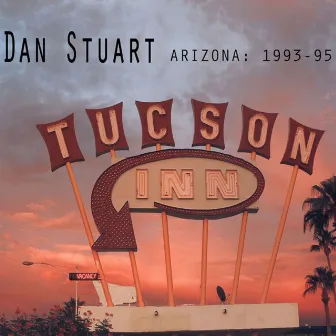 Arizona: 1993-1995 by Dan Stuart