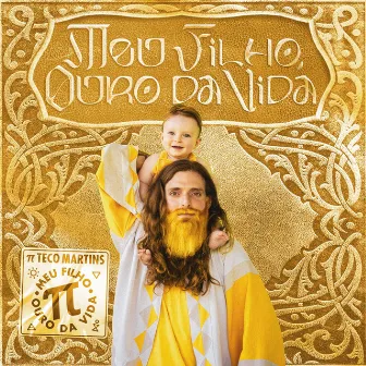 Meu Filho, Ouro da Vida by Teco Martins