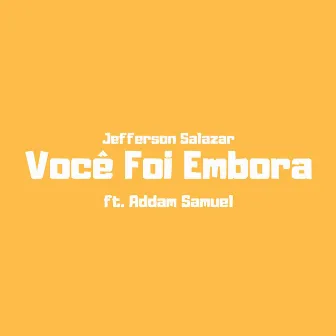 Você Foi Embora by Jefferson Salazar