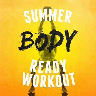 Summer Body Ready Workout by Unknown Artist