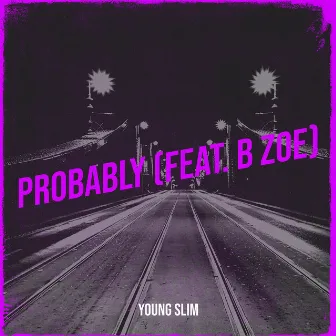 Probably by Young Slim