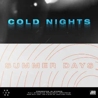 COLD NIGHTS // SUMMER DAYS by A R I Z O N A