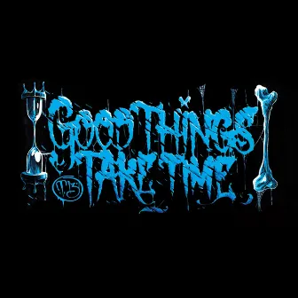 Good Things Take Time by Ryan Lovins