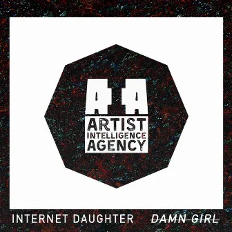 Damn Girl by INTERNET DAUGHTER