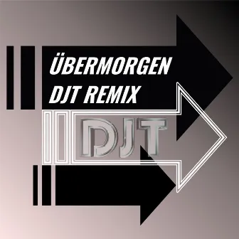 Übermorgen (DJT Remix) by DJT