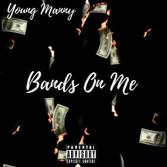 Bands on Me by Young Manny