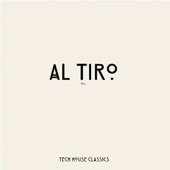 Al Tiro, Pt. 2 (Tech House Classics) by Daniel Sanchez