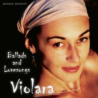 Ballads & Lovesongs (Deluxe Edition) by Violara