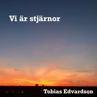 Vi är stjärnor by Tobias Edvardson