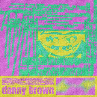 DANNY BROWN by Cráneo Prisma