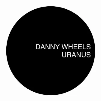 Uranus by DANNY WHEELS