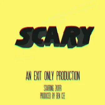 SCARY* by EXIT ONLY