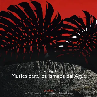 Música para los Jameos del Agua (Edición Especial 25 Años) by Samuel Aguilar