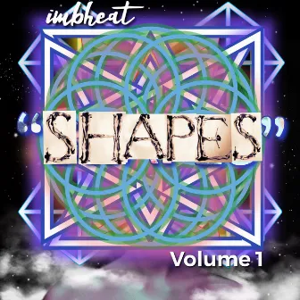 SHAPES, Vol. 1 by imbheat