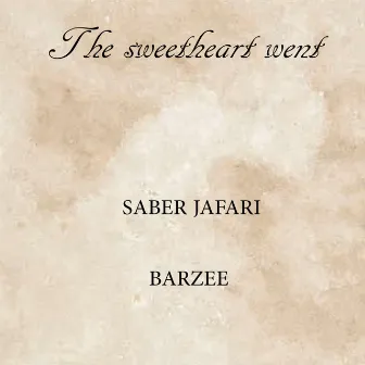 The Sweetheart Went by Saber Jafari