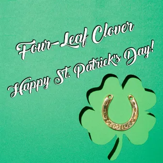 Four-Leaf Clover: Happy St. Patrick's Day! by The Irish Folk