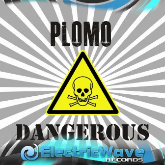 Dangerous by Plomo