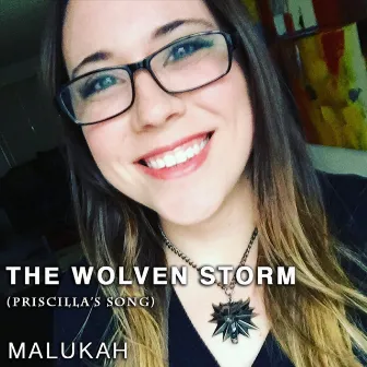 The Wolven Storm (Priscilla's Song) by Malukah