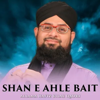 Shan E Ahle Bait by Allama Hafiz Bilal Qadri