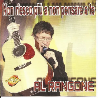 Non riesco più a non pensare a te by Al Rangone