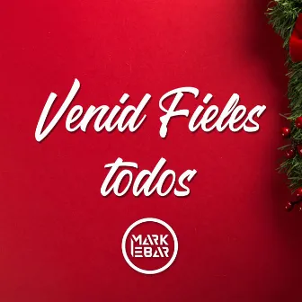 Venid Fieles Todos by Mark Ebar